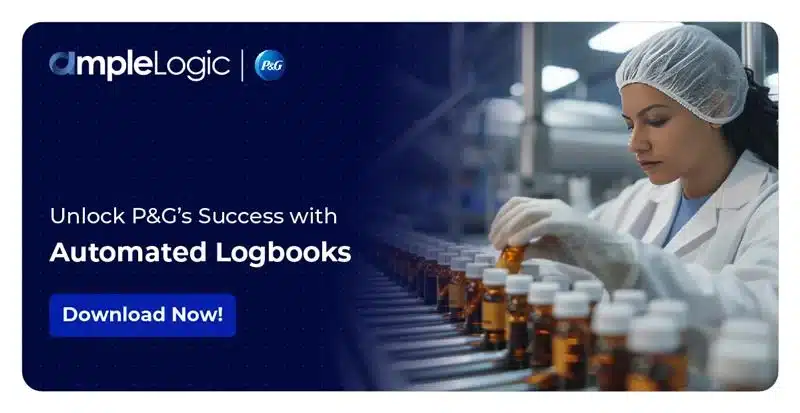 P&G’s Transition to Automated Logbooks with AmpleLogic Platform